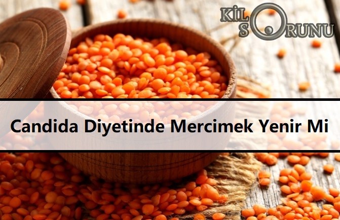 Candida Diyetinde Mercimek Yenir Mi