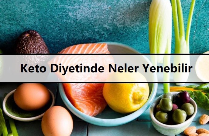 Keto Diyetinde Neler Yenebilir