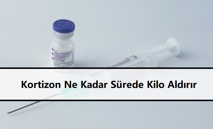 Kortizon Ne Kadar Sürede Kilo Aldırır