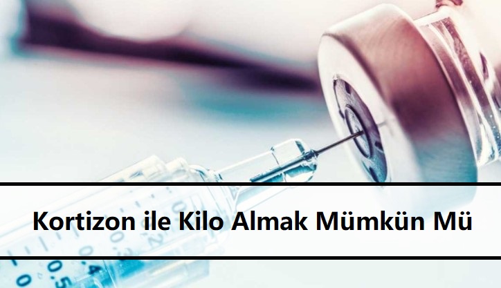 Kortizon ile Kilo Almak Mümkün Mü