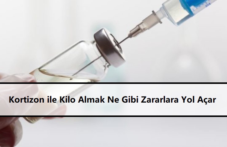 Kortizon ile Kilo Almak Ne Gibi Zararlara Yol Açar