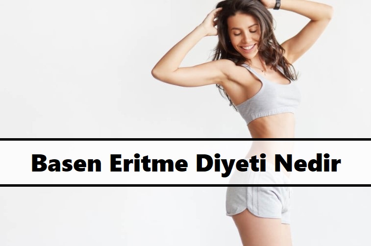 Basen Eritme Diyeti Nedir