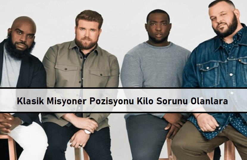 Klasik Misyoner Pozisyonu Kilo Sorunu Olanlara