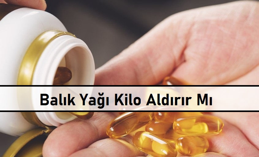 Balık Yağı Kilo Aldırır Mı?