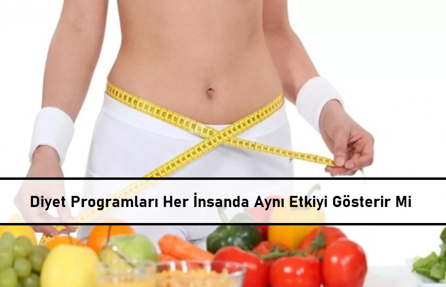 Diyet Programları Her İnsanda Aynı Etkiyi Gösterir MiÜ