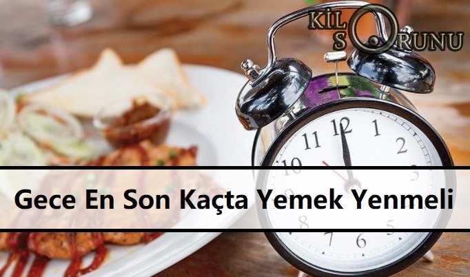 Gece En Son Kaçta Yemek Yenmeli