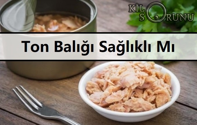 Ton Balığı Sağlıklı Mı