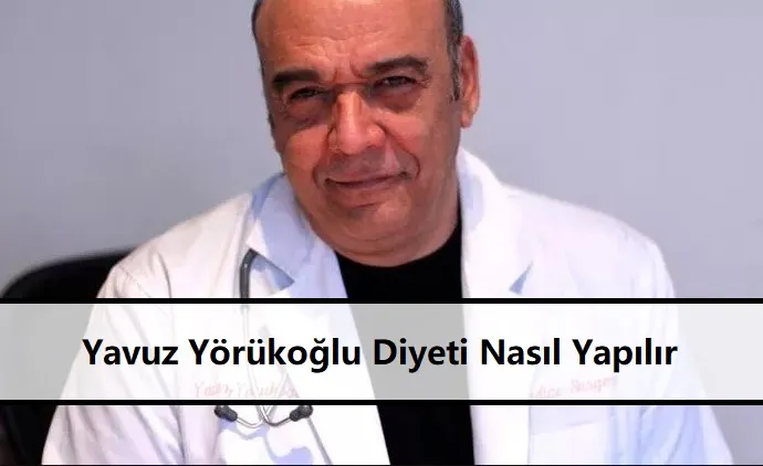 Yavuz Yörükoğlu Diyeti Yapanlar Yavuz Yörükoğlu Diyeti Nasıl Yapılır