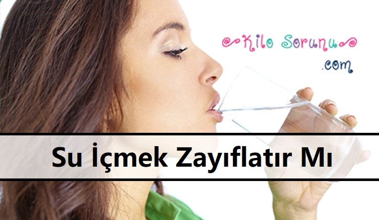 Su İçmek Zayıflatır Mı | Günde Ne Kadar Su İçmeli