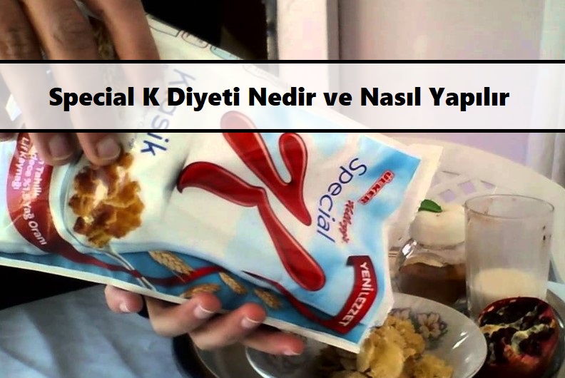 Special K Diyeti Nedir ve Nasıl Yapılır