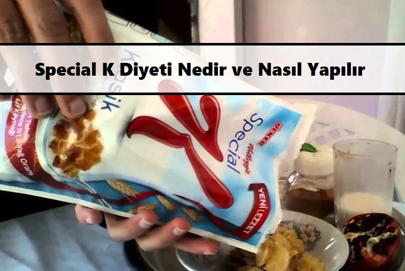 Special K Diyeti Nedir ve Nasıl Yapılır