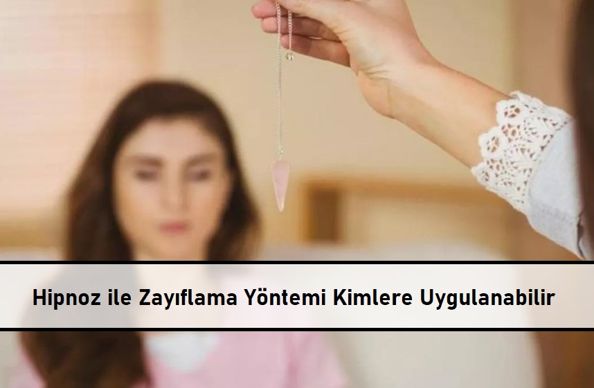 Hipnoz ile Zayıflama Yöntemi Kimlere Uygulanabilir