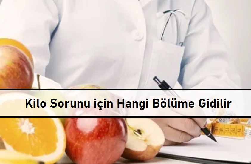 Kilo Sorunu için Hangi Bölüme Gidilir