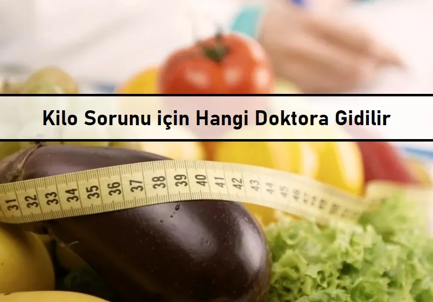 Kilo Sorunu için Hangi Doktora Gidilir?