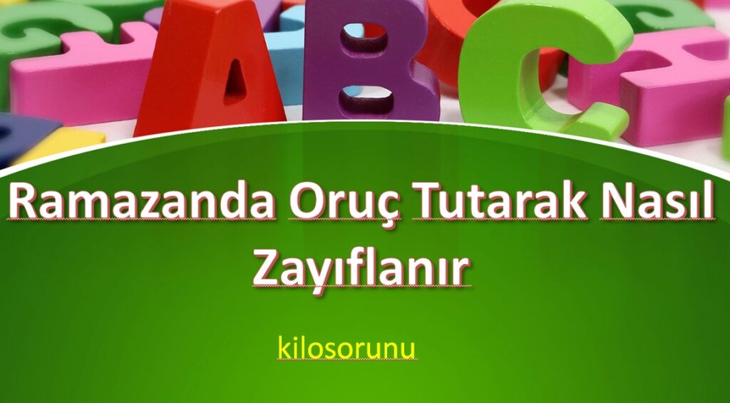 Ramazanda Oruc Tutarak Nasil Zayiflanir