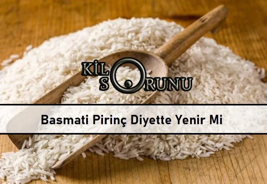 Basmati Pirinç Diyette Yenir Mi